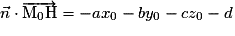 \vec{n}\cdot\overrightarrow{\mathrm{M}_{0}\mathrm{H}} = -ax_{0} - by_{0} - cz_{0} - d