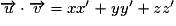 \overrightarrow{u}\cdot\overrightarrow{v}=xx'+yy'+zz'