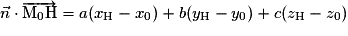 \vec{n}\cdot\overrightarrow{\mathrm{M}_{0}\mathrm{H}}=a(x_{\mathrm{H}}-x_{0})+b(y_{\mathrm{H}}-y_{0})+c(z_{\mathrm{H}}-z_{0})
