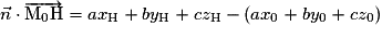\vec{n}\cdot\overrightarrow{\mathrm{M}_{0}\mathrm{H}}=ax_{\mathrm{H}}+by_{\mathrm{H}}+cz_{\mathrm{H}}-(ax_{0}+by_{0}+cz_{0})
