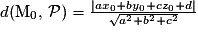 d(\mathrm{M}_{0}, \,\mathcal{P})=\frac{| ax_{0}+by_{0}+cz_{0}+d| }{\sqrt{a^{2}+b^{2}+c^{2}}}