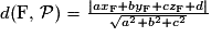 d(\mathrm{F},\,\mathcal{P})=\frac{| ax_{\mathrm{F}}+by_{\mathrm{F}}+cz_{\mathrm{F}}+d| }{\sqrt{a^{2}+b^{2}+c^{2}}}