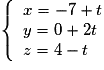\left\{\begin{array}{l}x=-7+t\\y=0+2t\\z=4-t\end{array}\right.