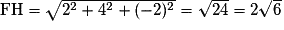 \mathrm{FH}=\sqrt{2^{2}+4^{2}+(-2)^{2}}=\sqrt{24}=2\sqrt{6}