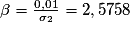 \beta =\frac{0,01}{\sigma_2}= 2,5758