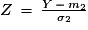 Z\,=\,\frac{Y\,-\,m_{2}}{\sigma_{2}}
