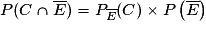 P(C\cap\overline{E})= P_{\overline{E}}(C)\times P\left(\overline{E}\right)