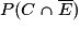 P(C\cap\overline{E})