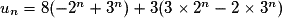 u_n=8(-2^n+3^n)+3(3\times 2^n-2\times 3^n)