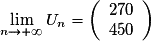 \lim\limits_{n\to +\infty}U_n=\left(\begin{array}{c} 270 \\ 450 \end{array}\right)