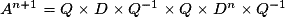 A^{n+1}=Q\times D\times Q^{-1}\times Q\times D^n\times Q^{-1}