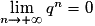 \lim\limits_{n\rightarrow+\infty}q^n=0