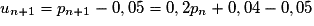u_{n+1}=p_{n+1}-0,05=0,2p_n+0,04-0,05