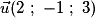\vec{u}(2\ ;\ -1\ ;\ 3)