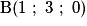 \mathrm{B}(1\ ;\ 3\ ;\ 0)