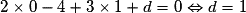 2\times0-4+3\times 1+d=0 \Leftrightarrow d=1