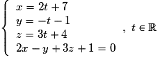 \left\{\begin{array}{l} x=2t+7\\ y =-t-1\\ z = 3t + 4\\ 2x-y+3z+1=0 \end{array}\right.\!,\ t \in \mathbb{R}
