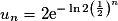 u_n=2\mathrm{e}^{-\ln2\left(\frac{1}{2}\right)^n}