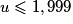 u\leq 1,999