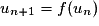 u_{n+1}=f(u_n)