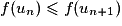 f(u_n)\leq f(u_{n+1})