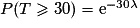 P(T\geq30)=\mathrm{e}^{-30\lambda}