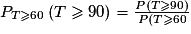 P_{T\geq 60}\left(T\geq 90\right)=\frac{P(T\geq 90)}{P(T\geq 60}