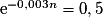 \mathrm{e}^{-0,003n}=0,5