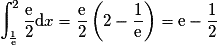 \displaystyle\int_{\frac{1}{\mathrm{e}}}^2{\frac{\mathrm{e}}{2}}\mathrm{d}x={\frac{\mathrm{e}}{2}}\left(2-\frac{1}{\mathrm{e}}\right)=\mathrm{e}-\frac{1}{2}