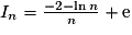 I_n=\frac{-2-\ln{n}}{n}+\mathrm{e}