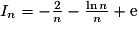 I_n=-\frac{2}{n}-\frac{\ln{n}}{n}+\mathrm{e}