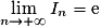 \lim\limits_{n \to + \infty} I_n=\mathrm{e}