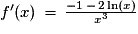 f'(x)\,=\,\frac{-1\,-\,2\ln(x)}{x^{3}}