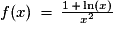 f(x)\,=\,\frac{1\,+\,\ln(x)}{x^{2}}