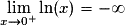 \lim\limits_{x \to 0^+} {\ln (x)}=-\infty