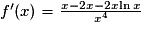 f'(x) =\frac{x-2x-2x\ln{x}}{x^4}