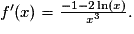 f'(x) = \frac{- 1 - 2\ln (x)}{x^3}.