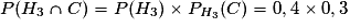 P(H_3 \cap C) = P(H_3) \times P_{H_3}(C) = 0,4 \times 0,3