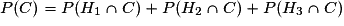 P(C) = P(H_1\cap C) +P(H_2\cap C) +P(H_3\cap C)