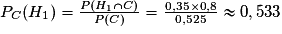 P_C(H_1) = \frac{P(H_1 \cap C)}{P(C)} = \frac{0,35 \times 0,8}{0,525} \approx 0,533