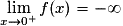 \lim\limits_{x\to0^+}{f(x)} = -\infty
