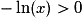 -\ln(x)>0