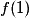 f(1)