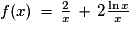 f(x)\,=\,\frac{2}{x}\,+\,2\frac{\ln{x}}{x}
