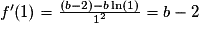 f'(1) = \frac{(b-2) - b \ln(1)}{1^2} = b - 2