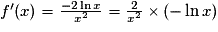 f'(x) = \frac{-2\ln x}{x^2} = \frac{2}{x^2}\times(-\ln x)