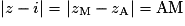 | z - i| = | z_\mathrm{M} - z_\mathrm{A}| =\mathrm{AM}