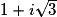 1+i\sqrt{3}