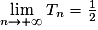 \lim\limits_{n\to+\infty}T_n=\frac{1}{2}