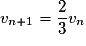 v_{n+1}=\dfrac{2}{3}v_n
